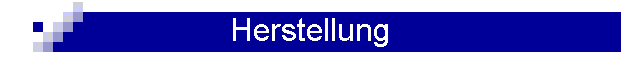 Herstellung