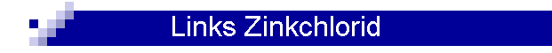 Links Zinkchlorid