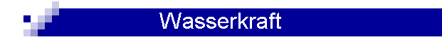 Wasserkraft